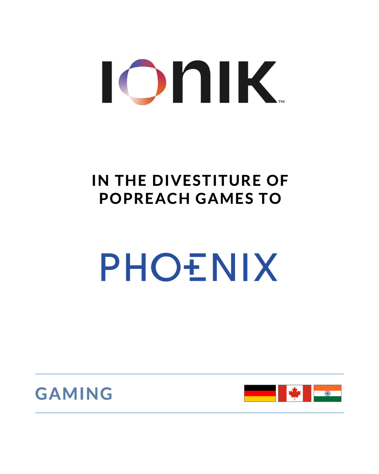 Ionik - Divestiture of PopReach Games to Phoenix