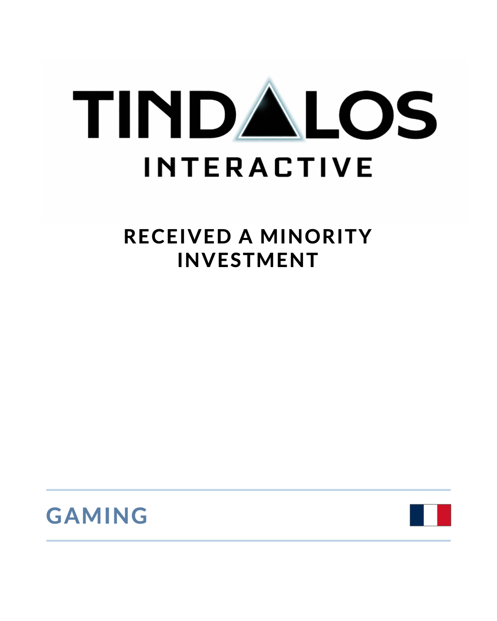 Tindalos Interactive - Received a Minority Investment